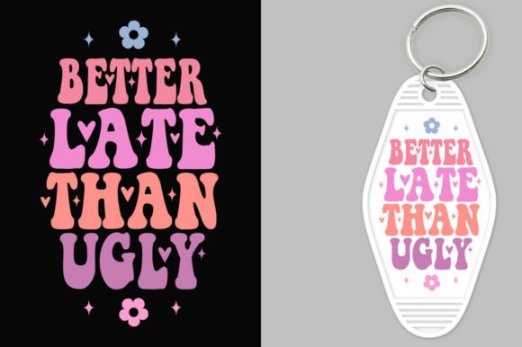 Download Better Late Than Ugly Retro Keychain SVG - Retro keychain Collection