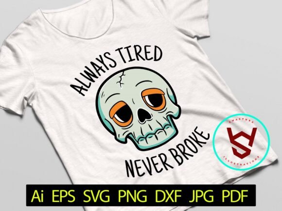 Download Always Tired Never Broke Vector SVG - Vector Collection