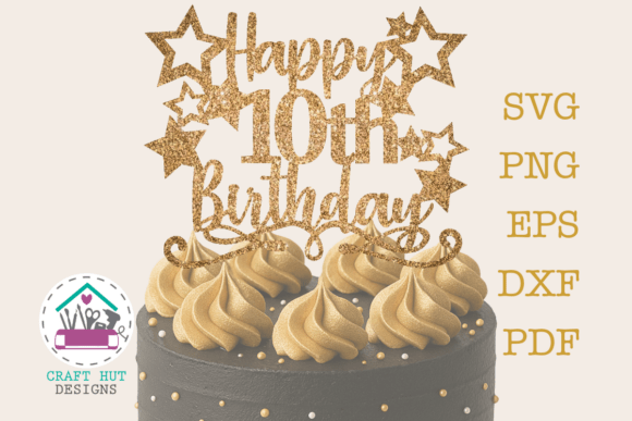Download Happy 10th Birthday Cake Topper SVG File - Birthday cake Collection